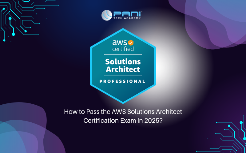 How to Pass the AWS Solutions Architect Certification Exam in 2025?